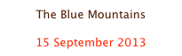 The Blue Mountains

15 September 2013