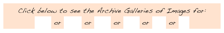 Click below to see the Archive Galleries of Images for:
2006 or 2007 or 2008 or 2009 or 2010 or 2011