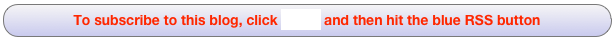 To subscribe to this blog, click HERE and then hit the blue RSS button