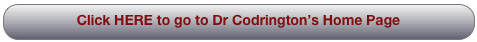 Click HERE to go to Dr Codrington’s Home Page