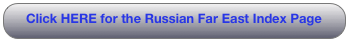 Click HERE for the Russian Far East Index Page